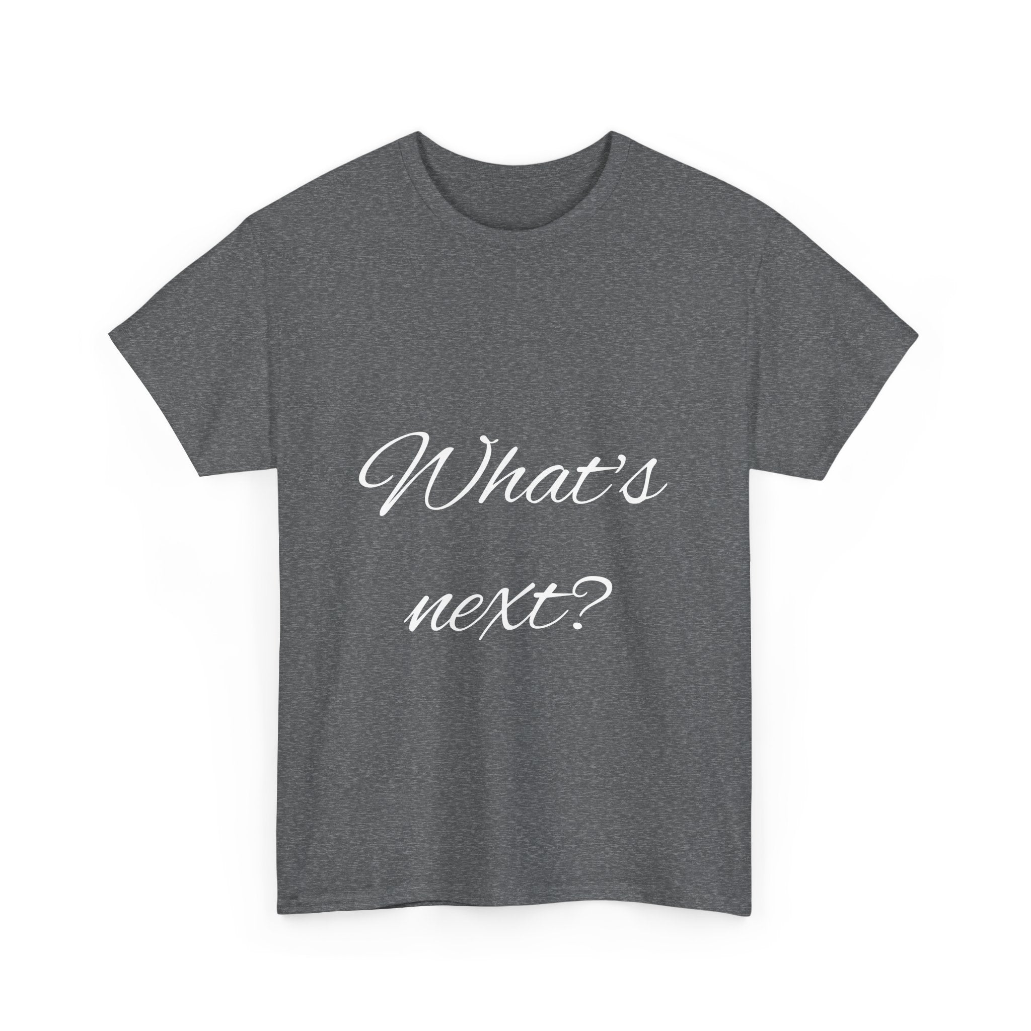 Unisex Heavy Cotton Tee - "What's Next?" Motivational Shirt, Casual Wear, Gift Idea, Everyday Comfort, Inspirational Apparel