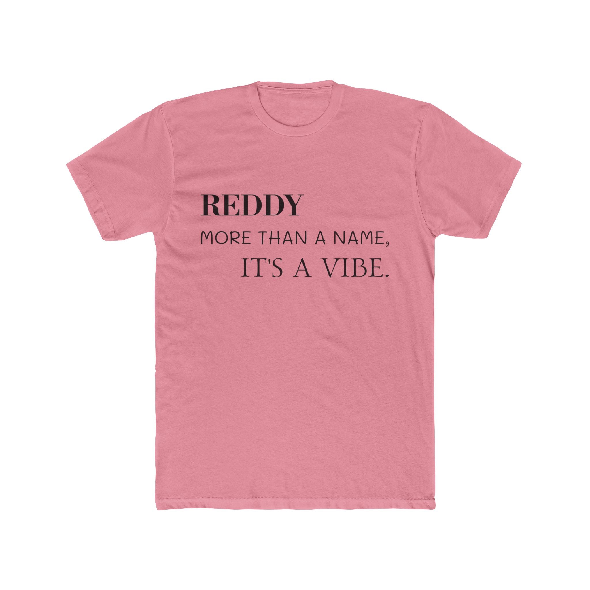 Reddy: More than a name, It's a vibe | Custom Cotton Crew Shirt, Reddy Vibe