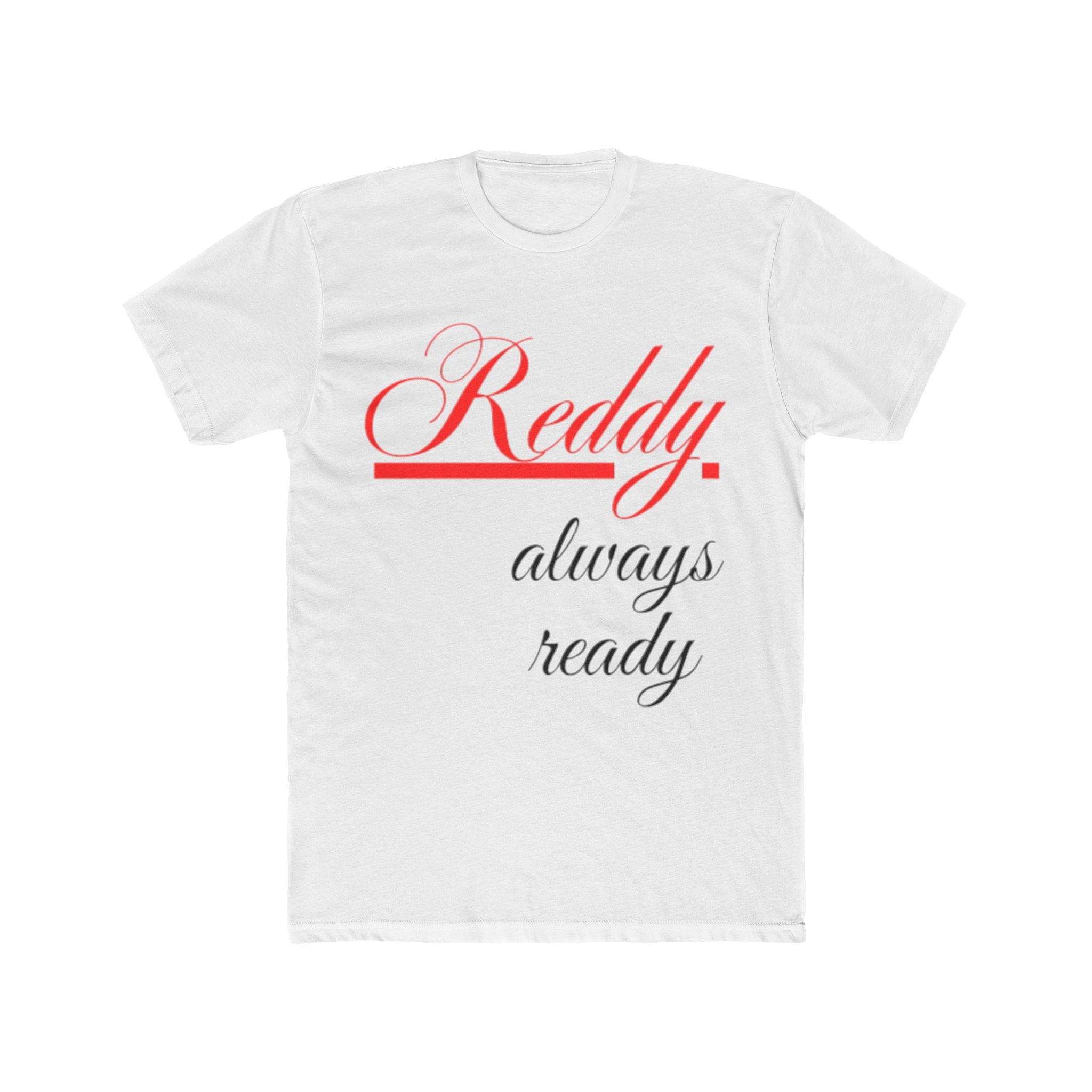 Reddy Always Ready – Unisex Tee