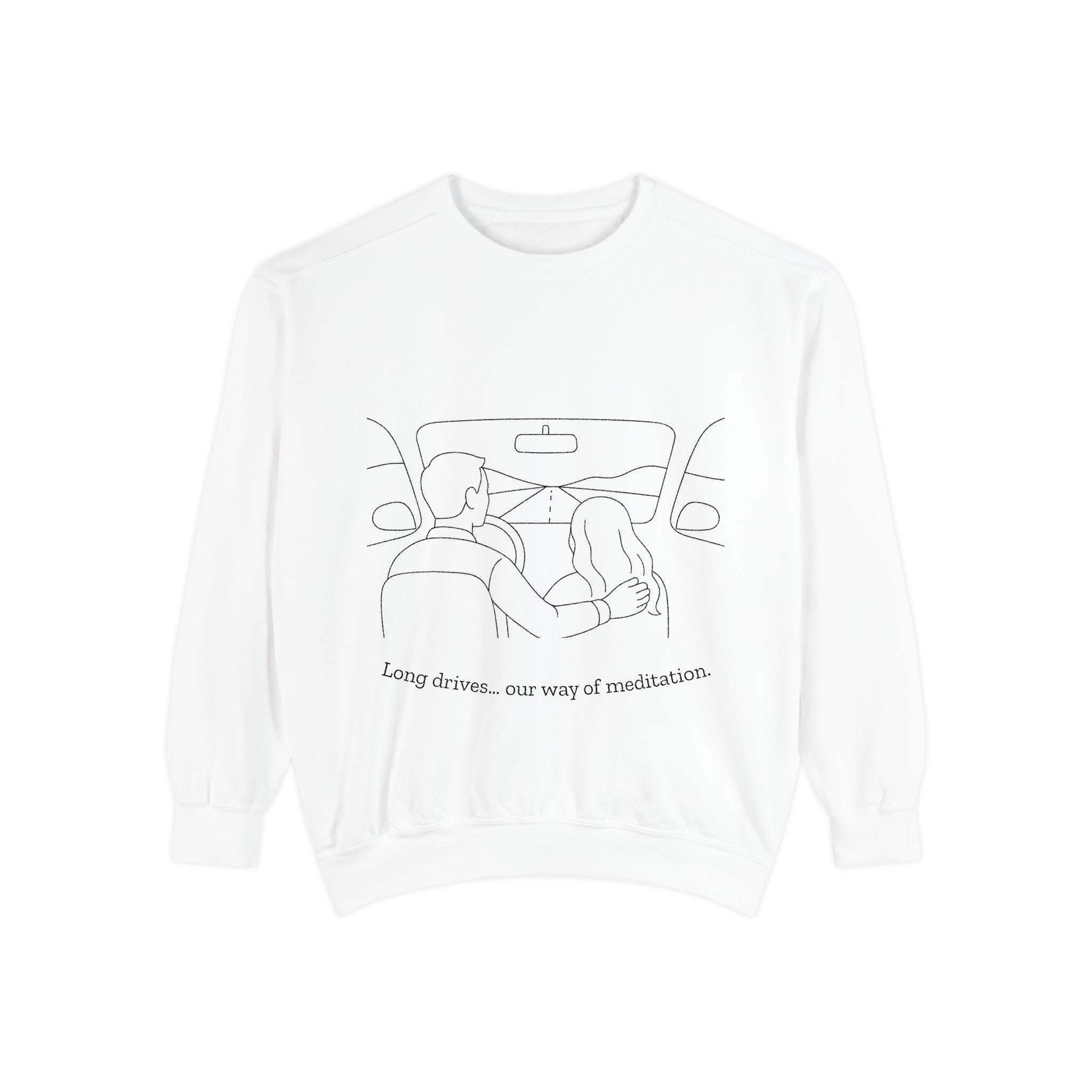 Long Drives… Our Way of Meditation Sweatshirt | Face Turn Fashion
