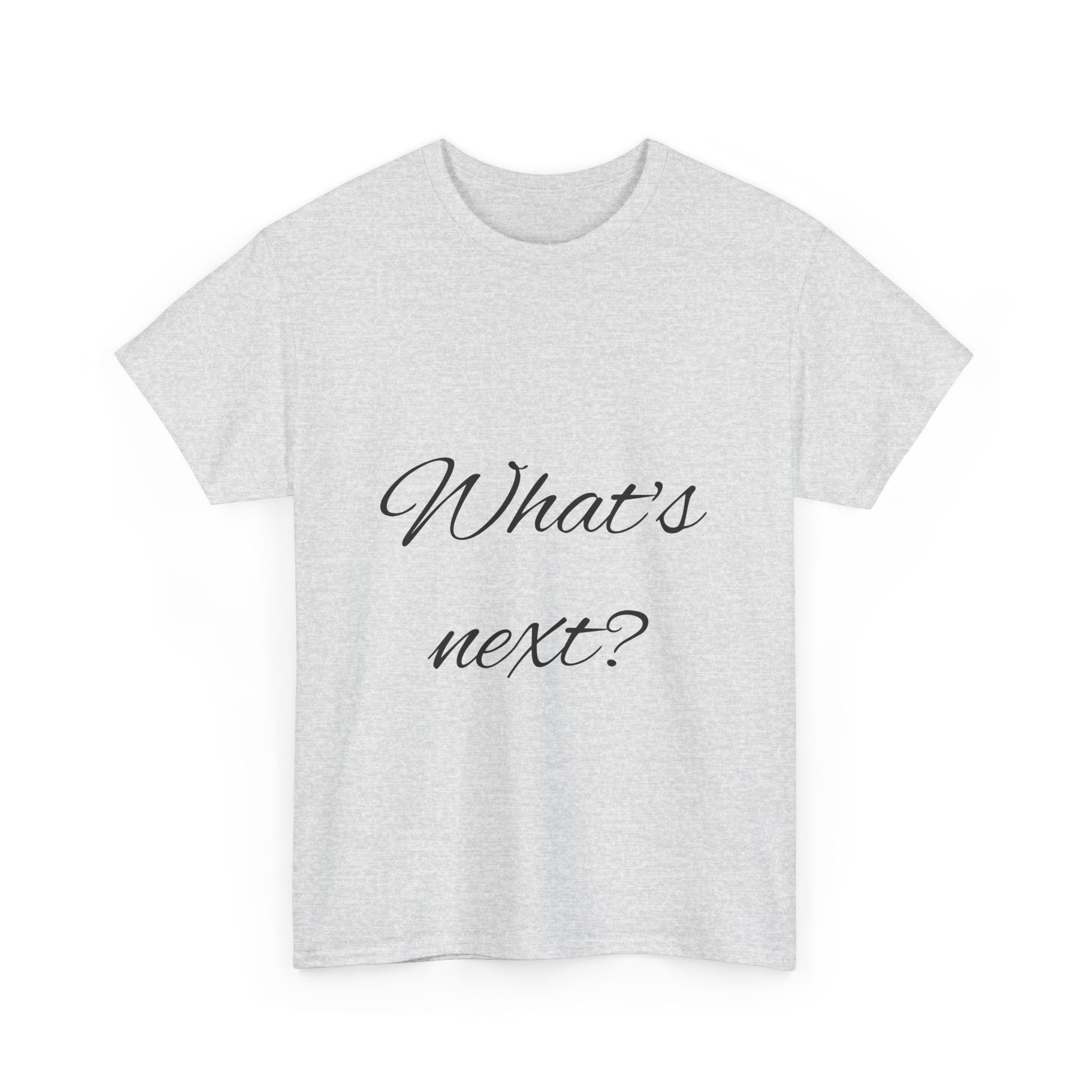 Unisex Heavy Cotton Tee - "What's Next?" Motivational Shirt, Casual Wear, Gift Idea, Everyday Comfort, Inspirational Apparel