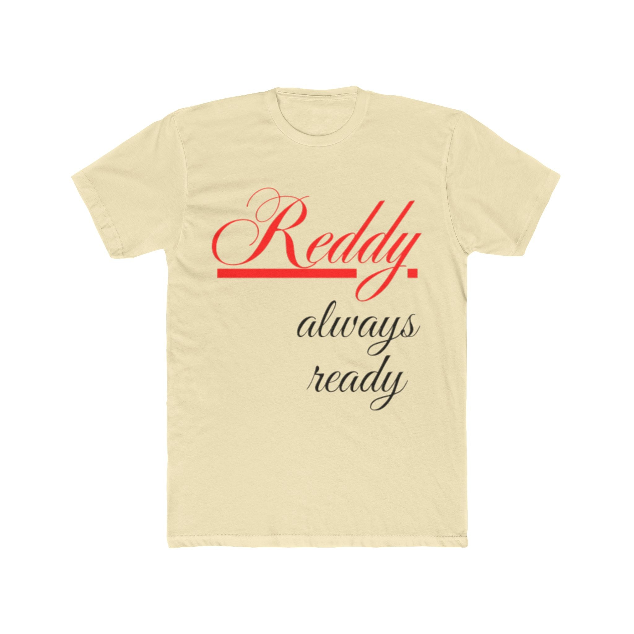 Reddy Always Ready – Unisex Tee
