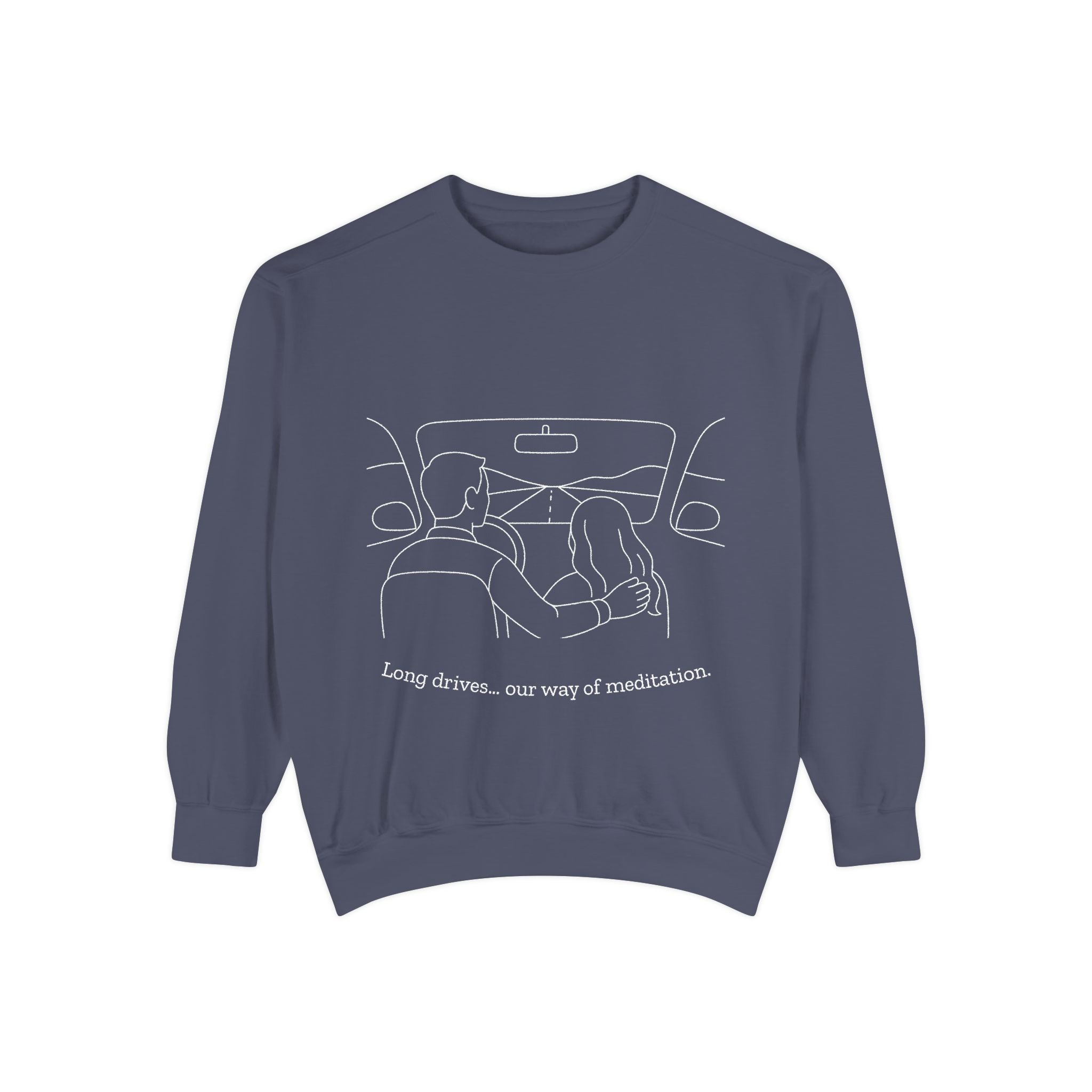 Long Drives… Our Way of Meditation Sweatshirt | Face Turn Fashion