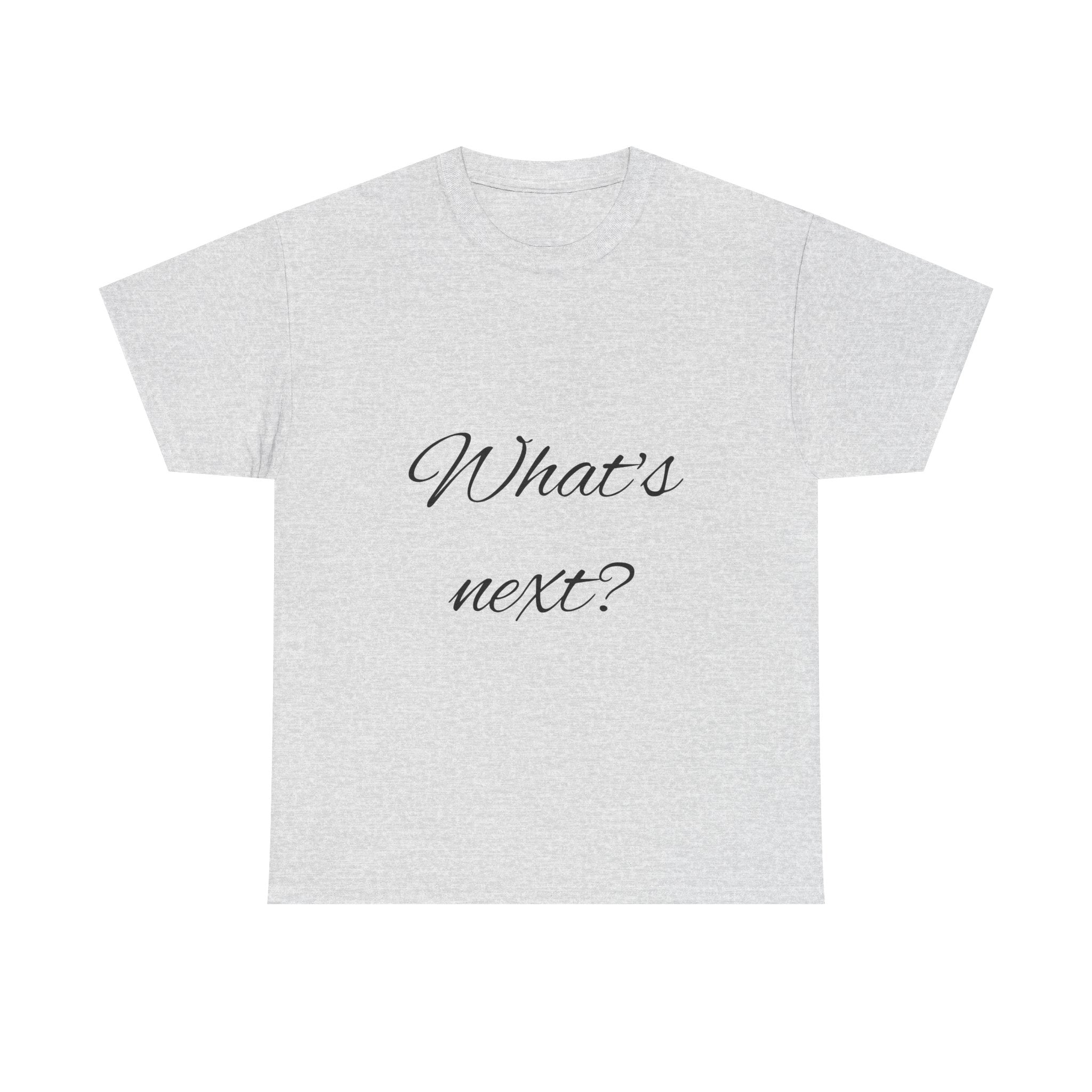 Unisex Heavy Cotton Tee - "What's Next?" Motivational Shirt, Casual Wear, Gift Idea, Everyday Comfort, Inspirational Apparel