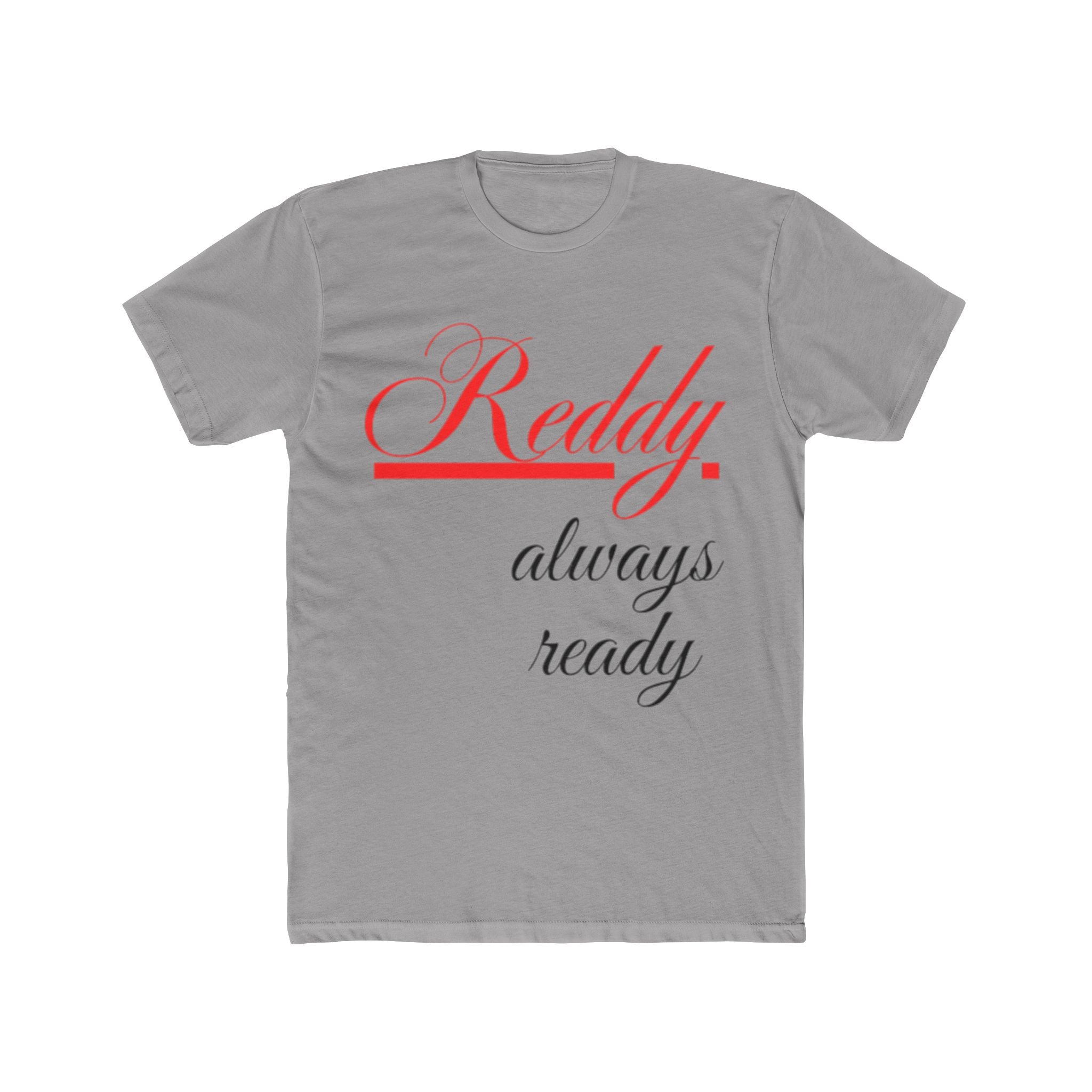Reddy Always Ready – Unisex Tee