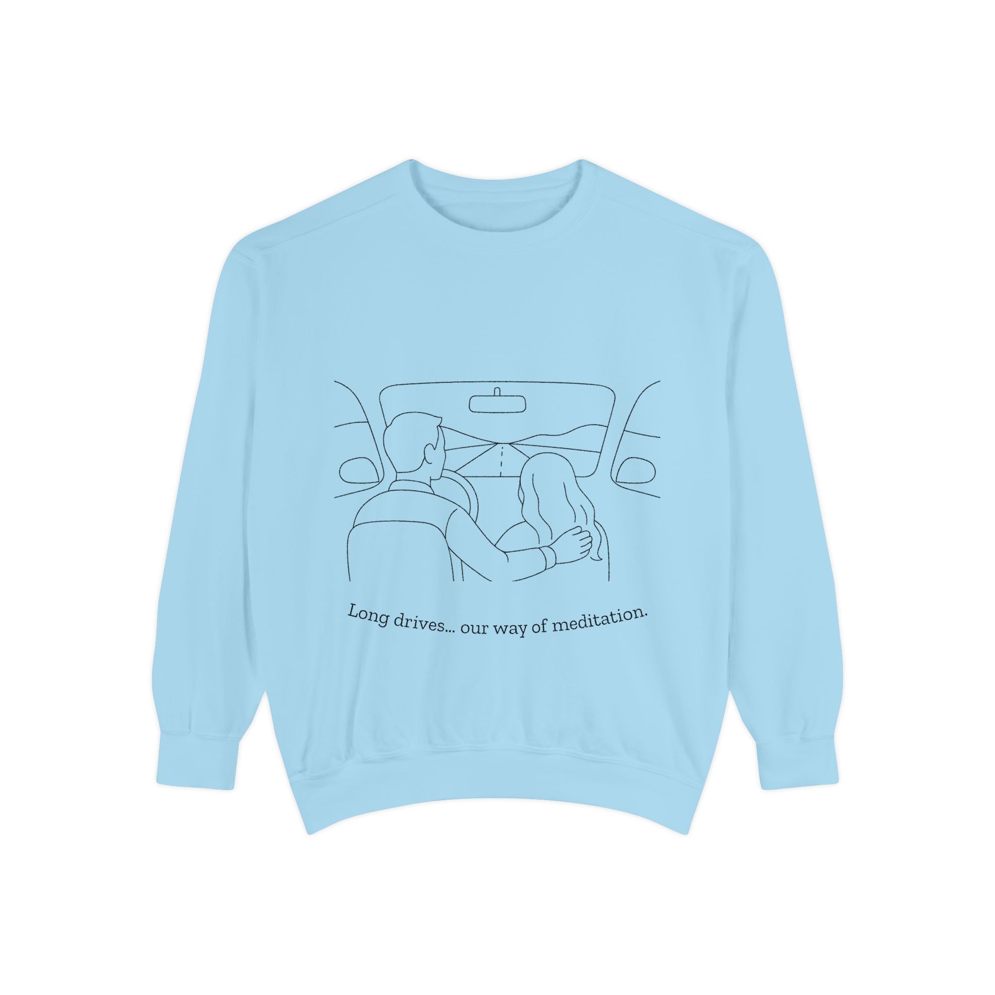 Long Drives… Our Way of Meditation Sweatshirt | Face Turn Fashion