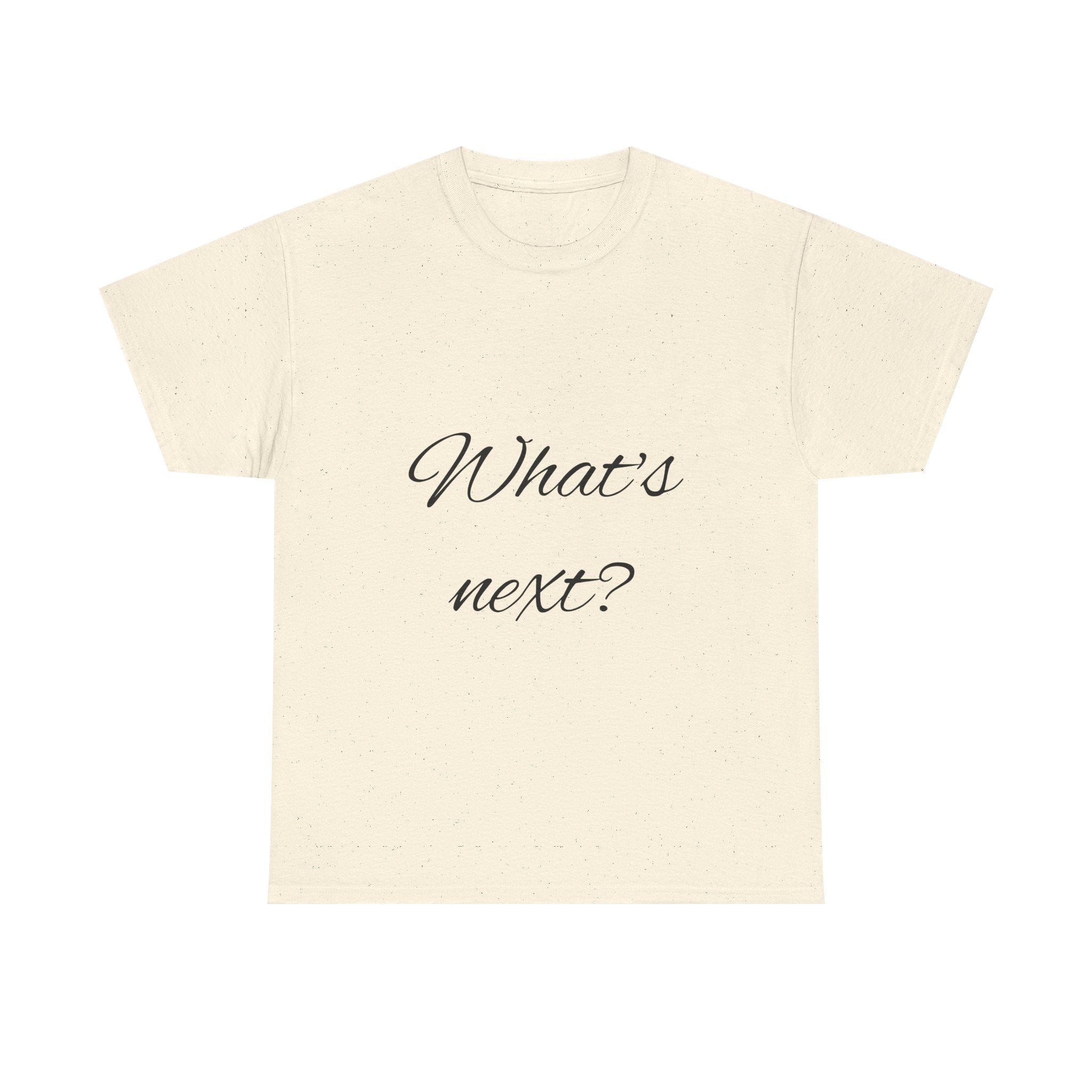 Unisex Heavy Cotton Tee - "What's Next?" Motivational Shirt, Casual Wear, Gift Idea, Everyday Comfort, Inspirational Apparel