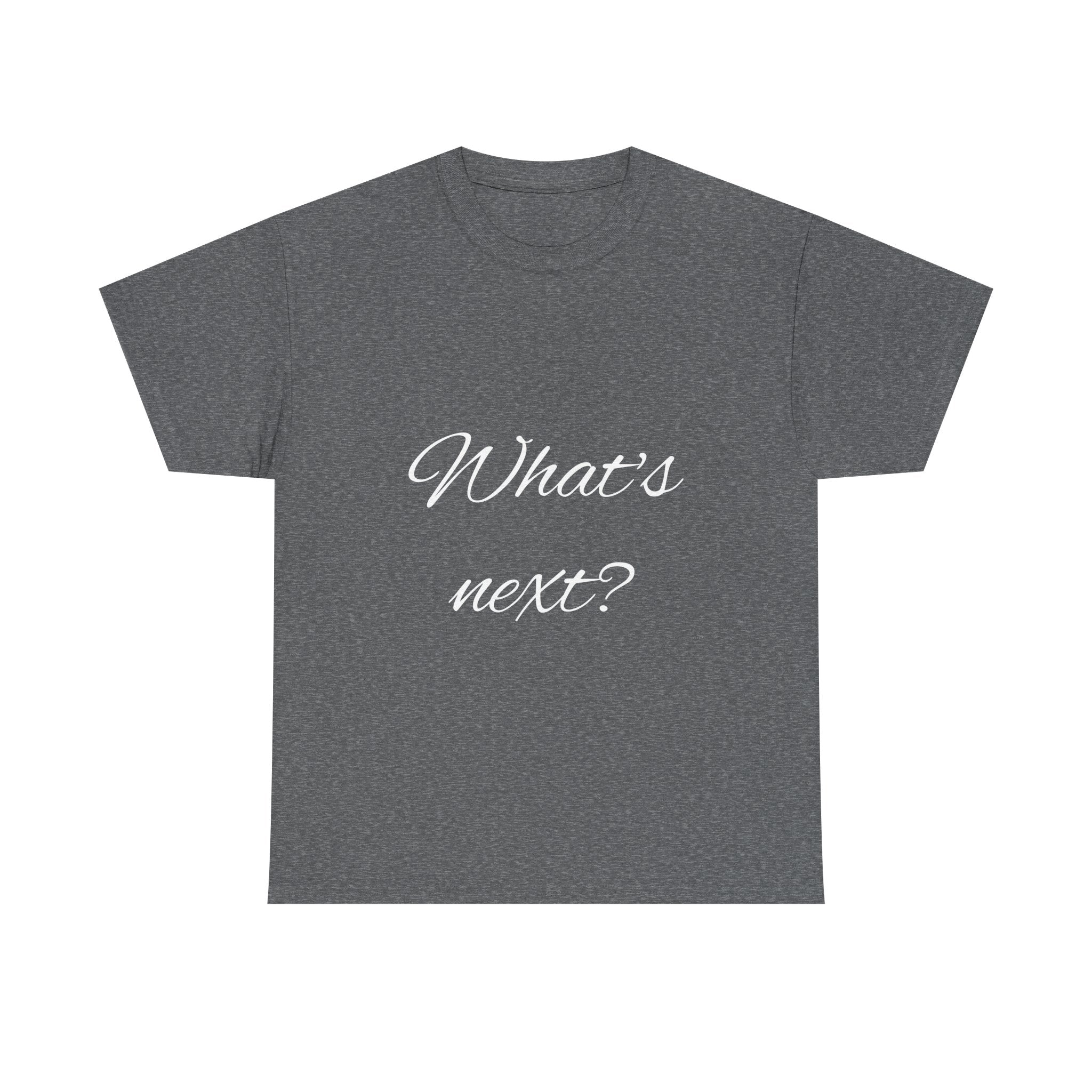 Unisex Heavy Cotton Tee - "What's Next?" Motivational Shirt, Casual Wear, Gift Idea, Everyday Comfort, Inspirational Apparel