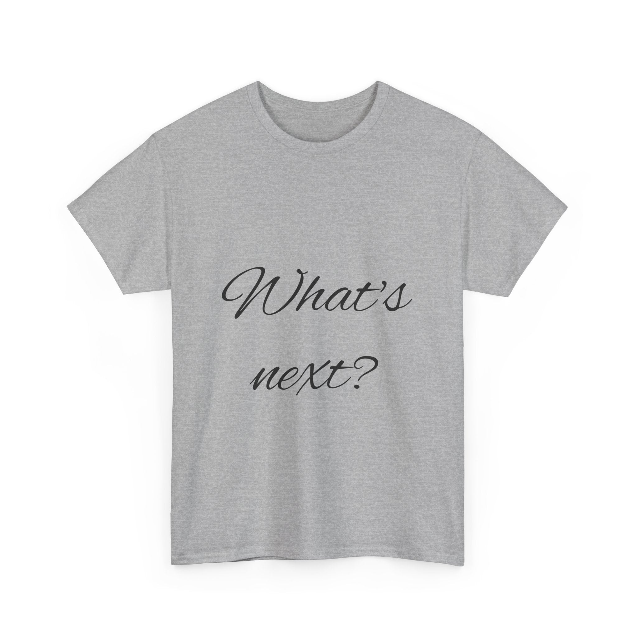 Unisex Heavy Cotton Tee - "What's Next?" Motivational Shirt, Casual Wear, Gift Idea, Everyday Comfort, Inspirational Apparel